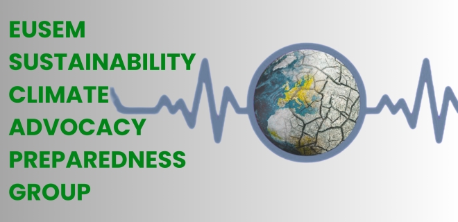 The EUSEM Sustainability, Climate Advocacy, and Preparedness Group (ESCAPE)